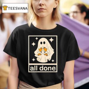 Ghost All Done Halloween T Shirt