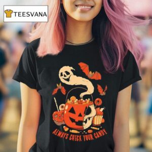 Halloween Always Check Your Candy T Shirt