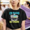 Ham Radio Cb Radio System For Communication Technician T Shirt