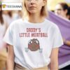 Happy Gilmore Daddy S Little Meatball T Shirt