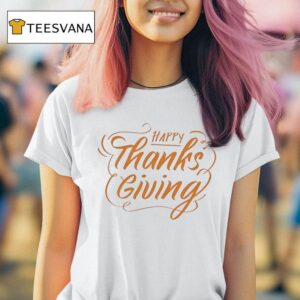 Happy Thanksgiving T Shirt