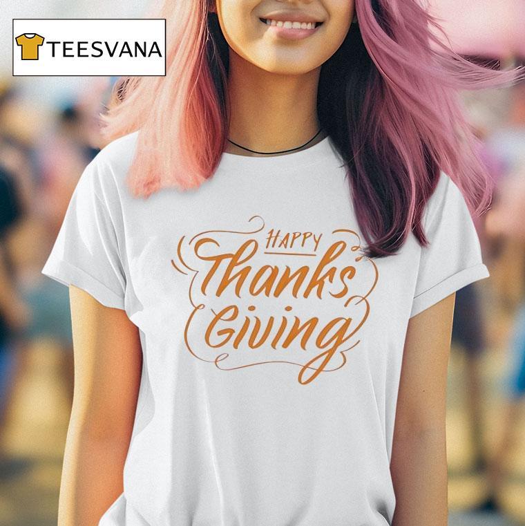 Happy Thanksgiving T Shirt