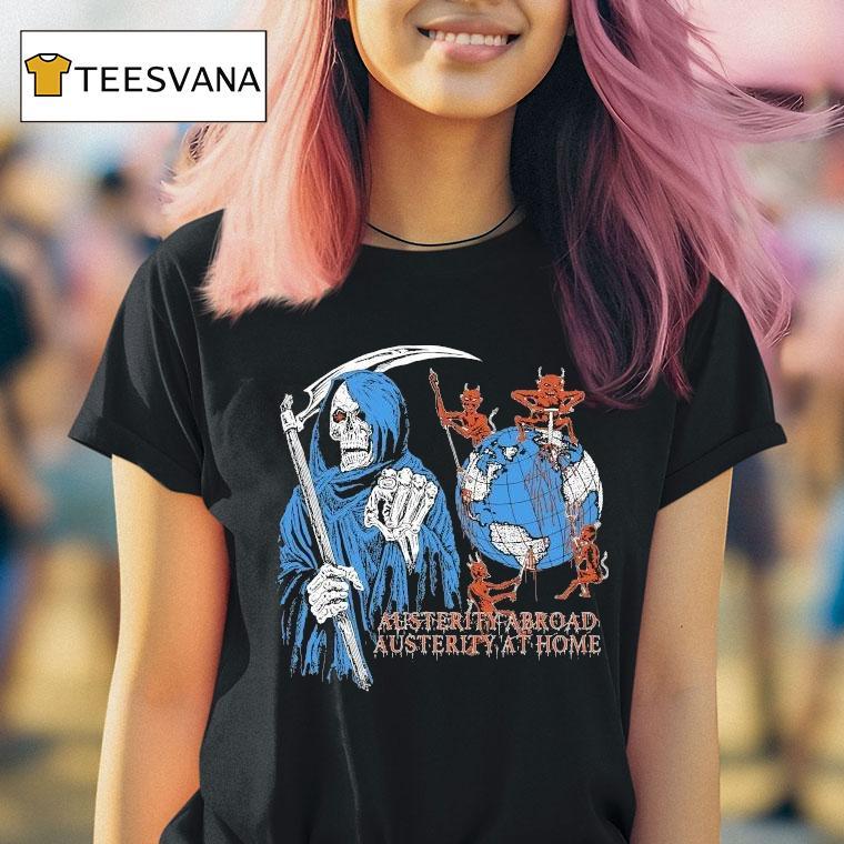 Hasan Piker Austerity Abroad Austerity At Home Grim Reaper Devil Globe T Shirt