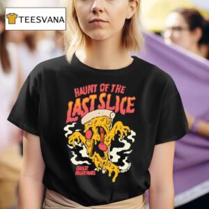 Haunt Of The Last Slice Pizza Cheesy Night Mare T Shirt