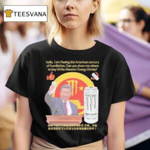 Hello I Am Fleeing The American Century Of Humiliation Can You Show Me Where To Buy White Energy Drinks T Shirt