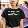 Ho Said She Like Steve Lacy T Shirt