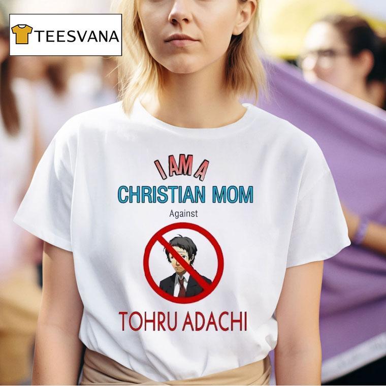 I Am A Christian Mom Against Tohru Adachi T Shirt