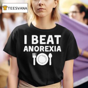 I Beat Anorexia T Shirt