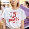 I Ll Have A Frosty One Merry Christmas T Shirt