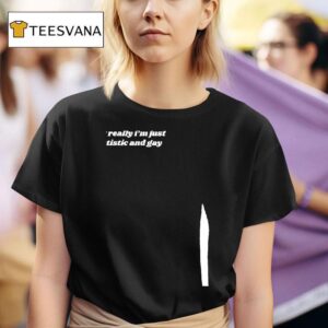 I Try To Look Mysterious And Cool But Really I M Just Autistic And Gay T Shirt