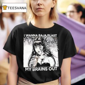I Wanna Baja Blast My Brains Out Graphic T Shirt