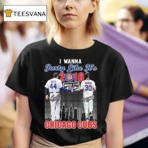 I Wanna Party Like It S Rizzo And Tucker Chicago Cubs Signatures T Shirt