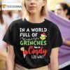 In A World Full Of Grinches Be A Cindy Lou Who T Shirt