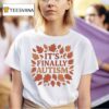 It S Finally Autism Autumm Parody T Shirt