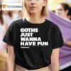 Kerrang Goths Just Wanna Have Fun T Shirt