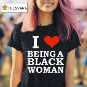 Killa Yonna I Love Being A Black Woman T Shirt