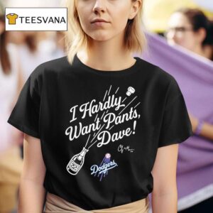 Los Angeles Dodgers Division Champions Signature I Hardly Want Pants Dave T Shirt