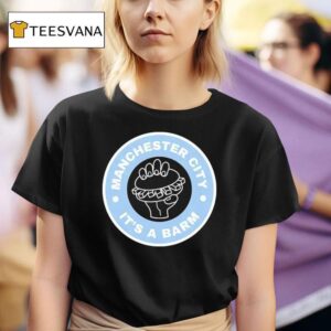 Manchester City It S A Barm T Shirt