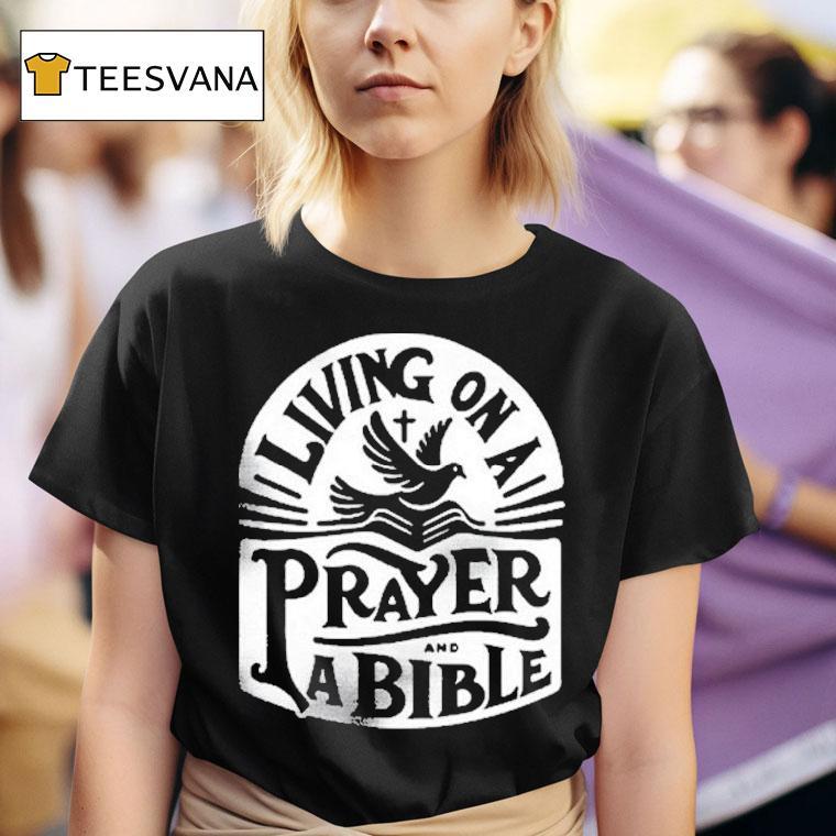 Megan Woods Living On A Prayer And A Bible T Shirt