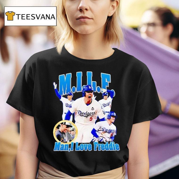 Milf Man I Love Freddie Los Angeles Dodgers T Shirt