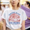 Nacho Gulf No More America Commemorative Gulf T Shirt