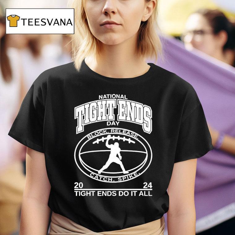 National Tight Ends Day Tight Ends Do It All T Shirt