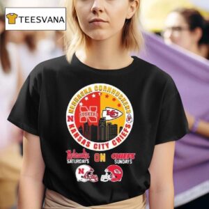Nebraska Cornhuskers And Kansas City Chiefs Nebraska Saturdays On Chiefs Sundays T Shirt