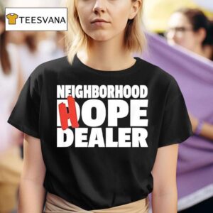 Neighborhood Hope Dealer T Shirt