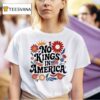 No Kings In America Flower T Shirt