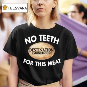 No Th Destination Smokehouse For This Mea T Shirt