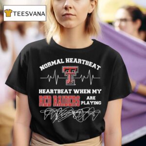 Normal Heartbeat Texas Tech Red Raiders Heartbeat When My Red Raiders Are Playing T Shirt