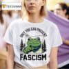 Only You Can Prevent Fascism Portland Frog Protes T Shirt
