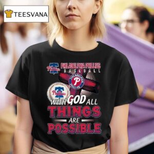 Philadelphia Phillies Baseball With God All Things Are Possible T Shirt
