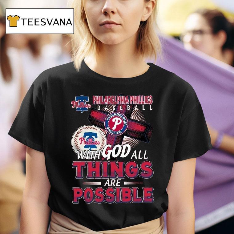 Philadelphia Phillies Baseball With God All Things Are Possible T Shirt