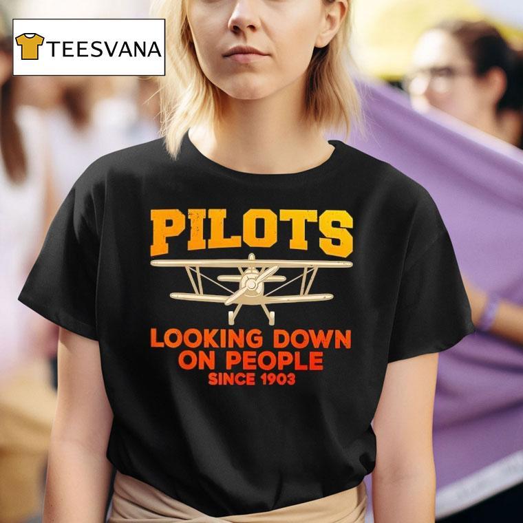 Pilot Looking Down On People Since T Shirt