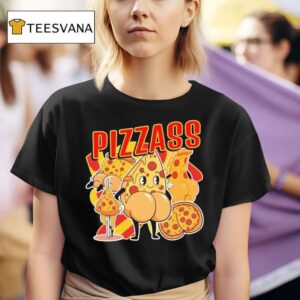 Pizzass But T Shirt