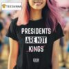 Presidents Are Not Kings Crew T Shirt