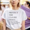Protect The Clocky Dolls Not Just The Ones Who Pass And Conform T Shirt