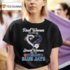 Real Women Love Baseball Smart Women Love The Toronto Blue Jays Go Blue Jays Diamond Heart T Shirt
