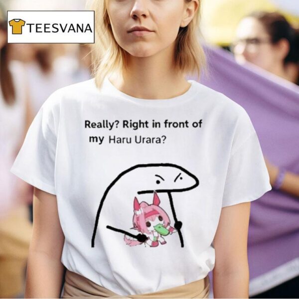 Really Right In Front Of My Haru Urara T Shirt