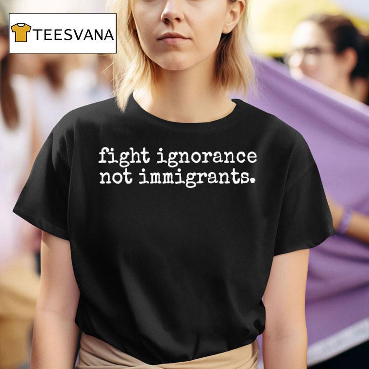 Repjayapal Fight Ignorance Not Immigrants T Shirt