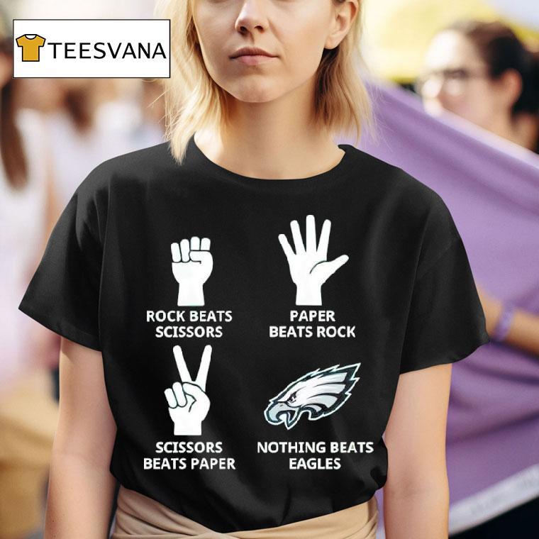 Rock Beats Scissors V Paper Beats Rock Scissors Beats Paper Nothing Beats Philadelphia Eagles T Shirt