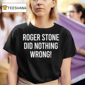 Roger Stone Did Nothing Wrong T Shirt