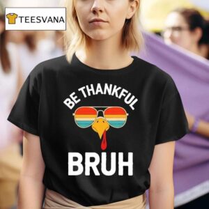 Rooster Sunglasses Be Thankful Bruh Vintage T Shirt