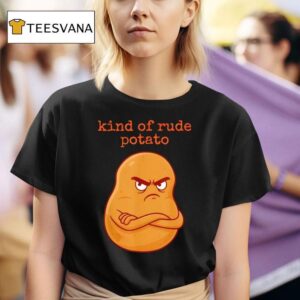 Rude Potato Sweet Potato And Kind Of Rude Potato T Shirt