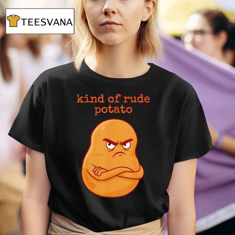 Rude Potato Sweet Potato And Kind Of Rude Potato T Shirt