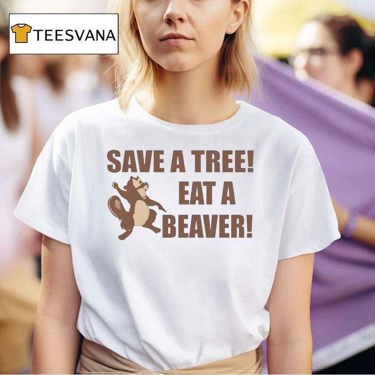 Save A Tree Eat A Beaver Squirrel T Shirt