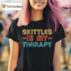 Skittles Is My Therapy T Shirt
