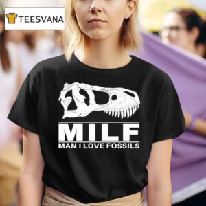 Skull Milf Man I Love Fossils T Shirt