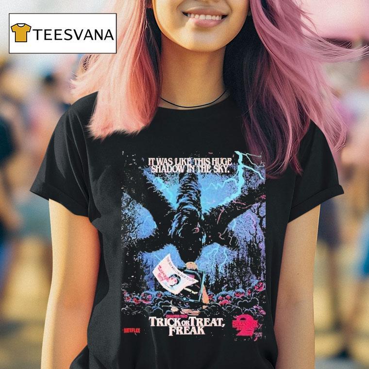 Stranger Things Season X Butcher Billy Trick Or Treat Freak It Was Like This Huge Shadaw In The Sky T Shirt